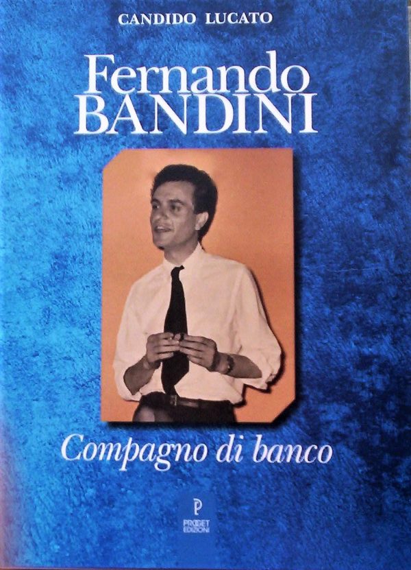“Fernando Bandini compagno di banco”, il nuovo libro di Candido Lucato